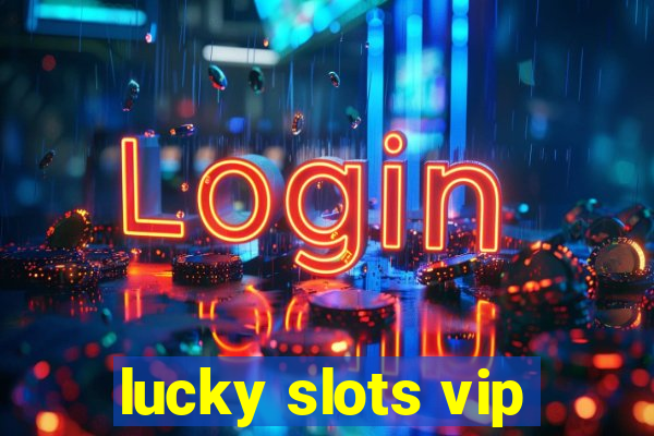 lucky slots vip